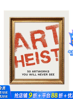 【预售】艺术盗窃：永远无法看到的50件艺术作品 Art Heist: 50 Artworks You Will Never See 原版英文艺术画册画集 正版进口书