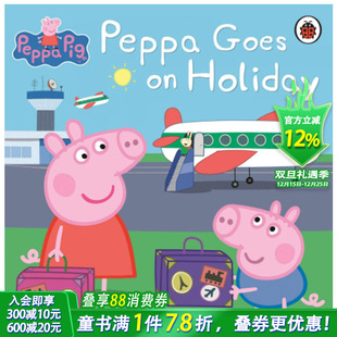 Holiday 预售 Goes 粉红猪小妹出门 Pig 英文原版 小猪佩奇Peppa 善优童书 去度假Peppa 6岁儿童趣味故事绘本