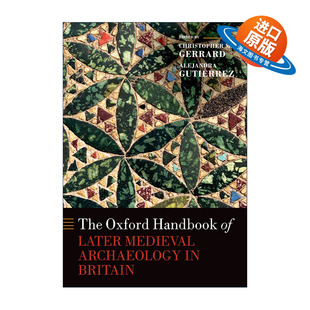Archaeology The Later 英文原版 进口英语原版 Handbook 牛津英国中世纪晚期考古学手册 Oxford 书籍 Britain Medieval