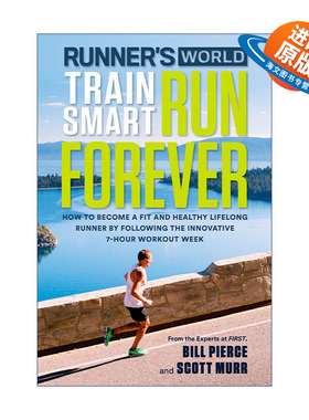 英文原版 Runner's World Train Smart  Run Forever 跑步者的世界 每周七小时创新健康运动锻炼指南 Bill Pierce 英文版 进口书