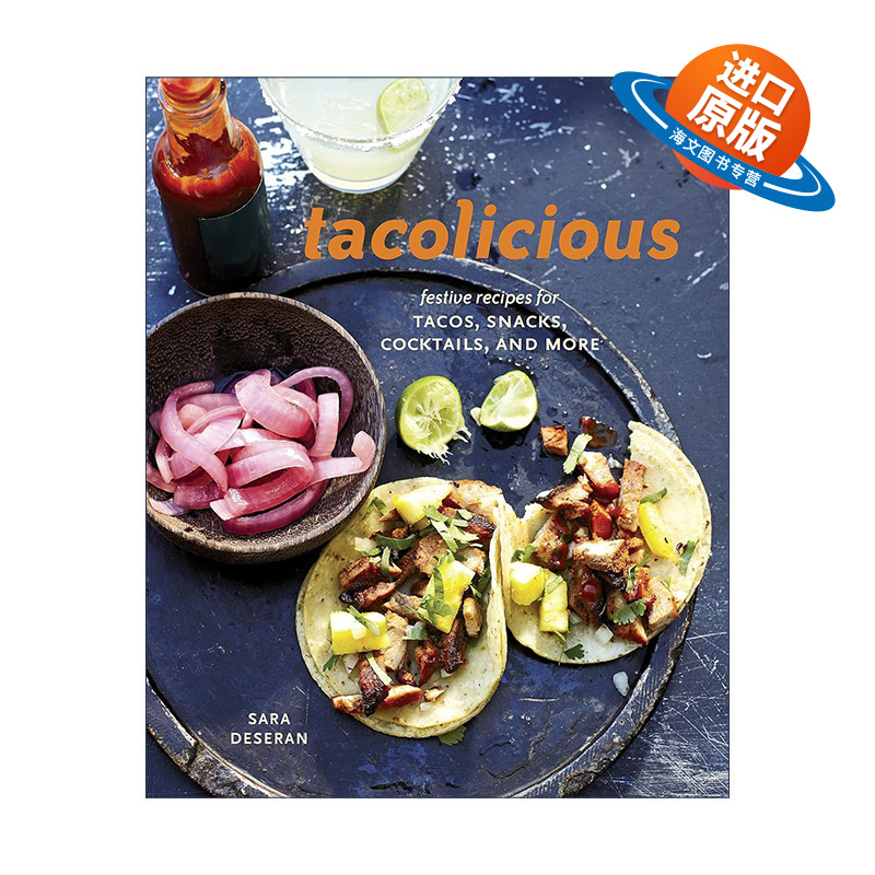 英文原版 Tacolicious 墨西哥节日食谱 墨西哥玉米卷饼 零食 鸡尾酒等 精装 Sara Deseran 英文版 进口英语原版书籍