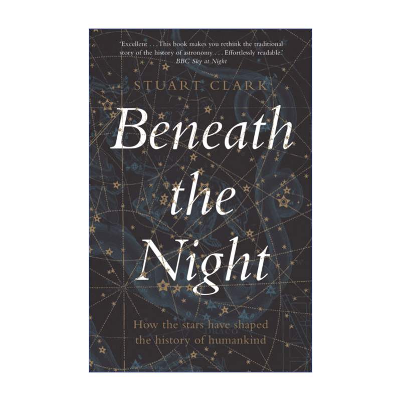 英文原版 Beneath the Night 给仰望者的星空史 天文如何塑造人类历史 斯图尔特·克拉克 英文版 进口英语原版书籍