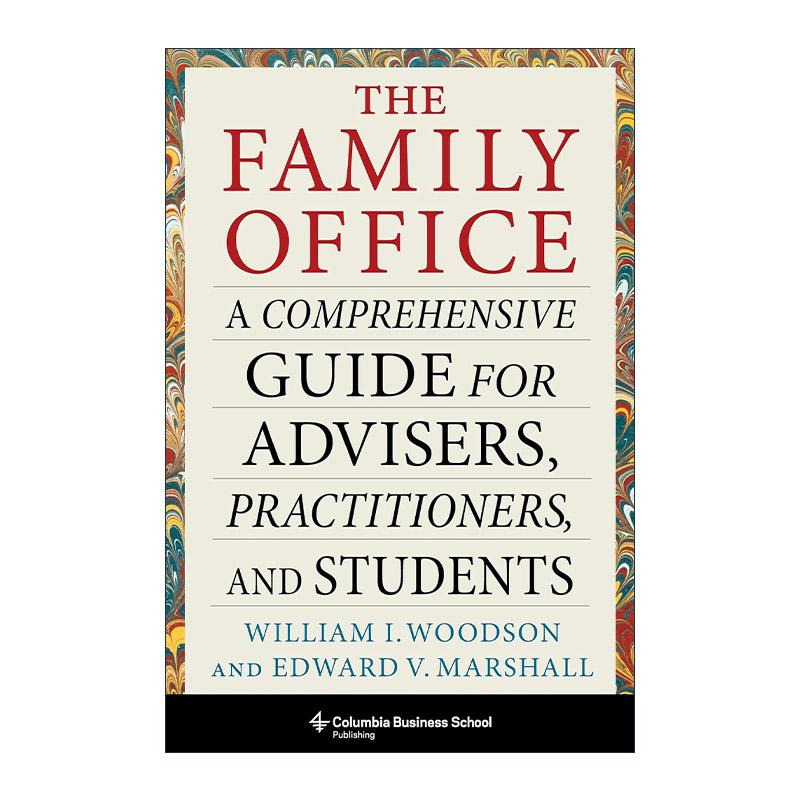 英文原版 The Family Office 家族办公室 顾问 从业者和学生综合指南 哥伦比亚大学财富管理讲师William I. Woodson 精装 英文版