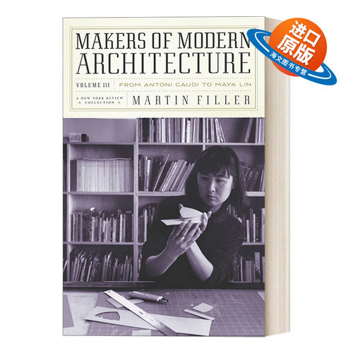 英文原版 Makers of Modern Architecture, Volume III 现代建筑的创造者 卷三 从Antoni Gaudi到Maya Lin 历史 艺术评论 英文版