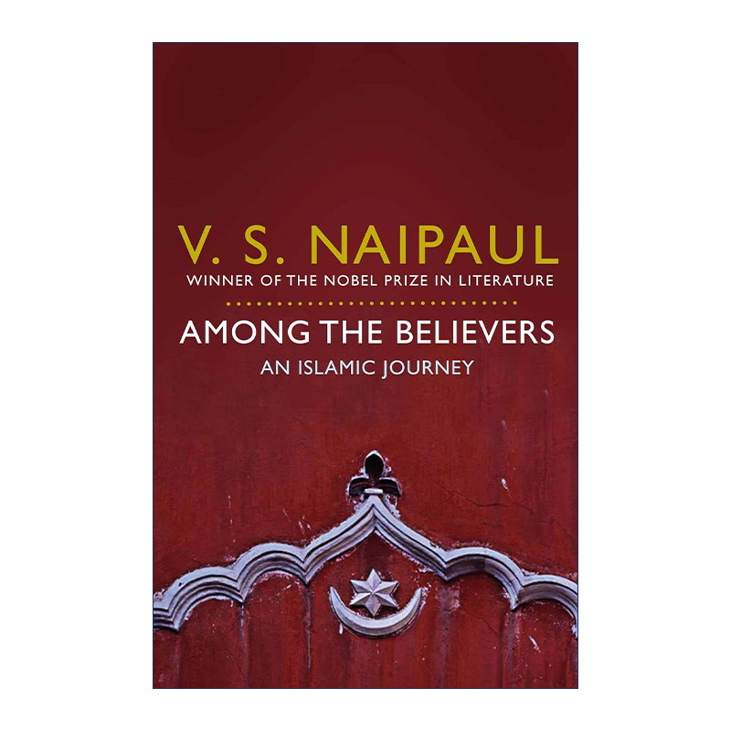 英文原版 Among the Believers 信徒的国度 诺贝尔文学奖得主奈保尔 V.S.Naipaul 英文版 进口英语原版书籍