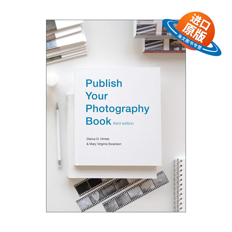 英文原版 Publish Your Photography Book 出版你的摄影书 第三版 全彩插图基本指南 Darius Himes 英文版 进口英语原版书籍