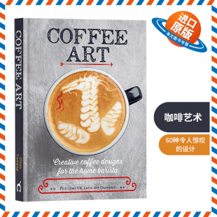 Coffee 精装 拉花技巧 进口原版 拉花设计 家庭咖啡师 饮食指南 咖啡艺术 英文版 英语书籍 英文原版 Art