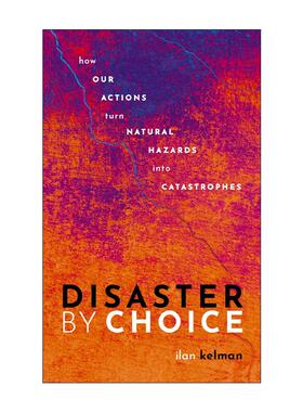 英文原版 Disaster by Choice 选择灾难 我们的行动如何将自然灾害变为灾难 英文版 进口英语原版书籍
