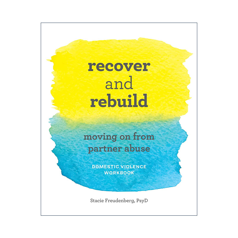 英文原版 Recover and Rebuild Domestic Violence Workbook 从家庭暴力中恢复手册 伴侣虐待 行为认知疗法 临床心理学家