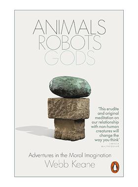 英文原版 Animals Robots Gods 动物 机器人与神明 不同维度下的人类道德责任与想象 Webb Keane 英文版 进口英语原版书籍