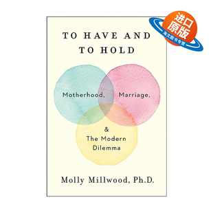 英文原版 To Have and to Hold 拥有与坚持 母性 婚姻与现代困境 精装 英文版 进口英语原版书籍