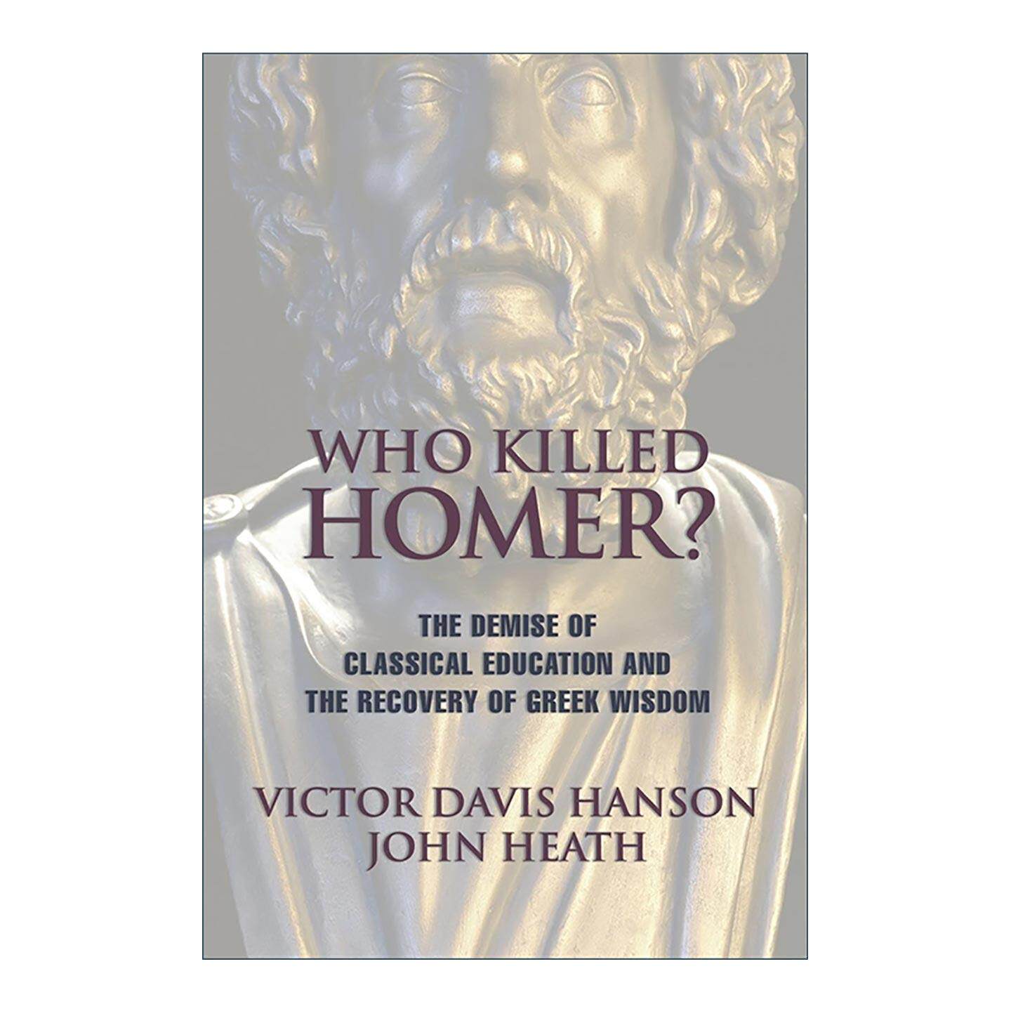 英文原版 Who Killed Homer谁杀死了荷马 古典教育的消亡与希腊智慧的复兴 杀戮与文化作者维克托&middot;戴维斯&middot;汉森 进口英语原版书籍