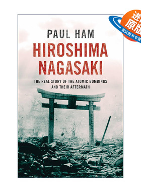 英文原版 Hiroshima Nagasaki 广岛与长崎 原子弹爆炸亲历者的人生 Paul Ham 英文版 进口英语原版书籍