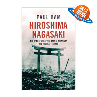 英文原版 Hiroshima Nagasaki 广岛与长崎 原子弹爆炸亲历者的人生 Paul Ham 英文版 进口英语原版书籍