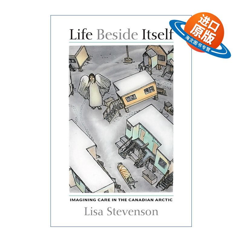 英文原版 Life Beside Itself 生命无关紧要 想象加拿大北极地区的护理 民族志 麦吉尔大学人类学助理教授Lisa Stevenson 英文版