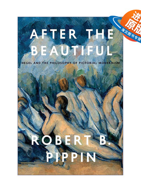 英文原版 After the Beautiful 美之后 黑格尔与图画现代主义哲学 Robert B. Pippin 英文版 进口英语原版书籍