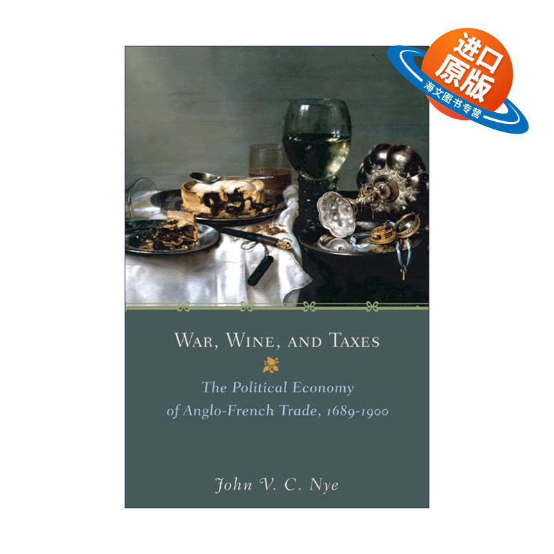 英文原版 War Wine and Taxes 战争 葡萄酒与关税 1689-1900年间英法贸易的政治经济学 John V. C. Nye 英文版 进口英语原版书籍