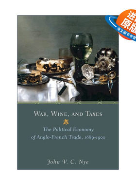 英文原版 War Wine and Taxes 战争 葡萄酒与关税 1689-1900年间英法贸易的政治经济学 John V. C. Nye 英文版 进口英语原版书籍