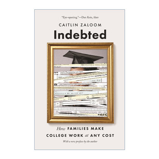 英文原版 Indebted 负债累累 美国家庭如何不惜代价支付学费 Caitlin Zaloom 英文版 进口英语原版书籍
