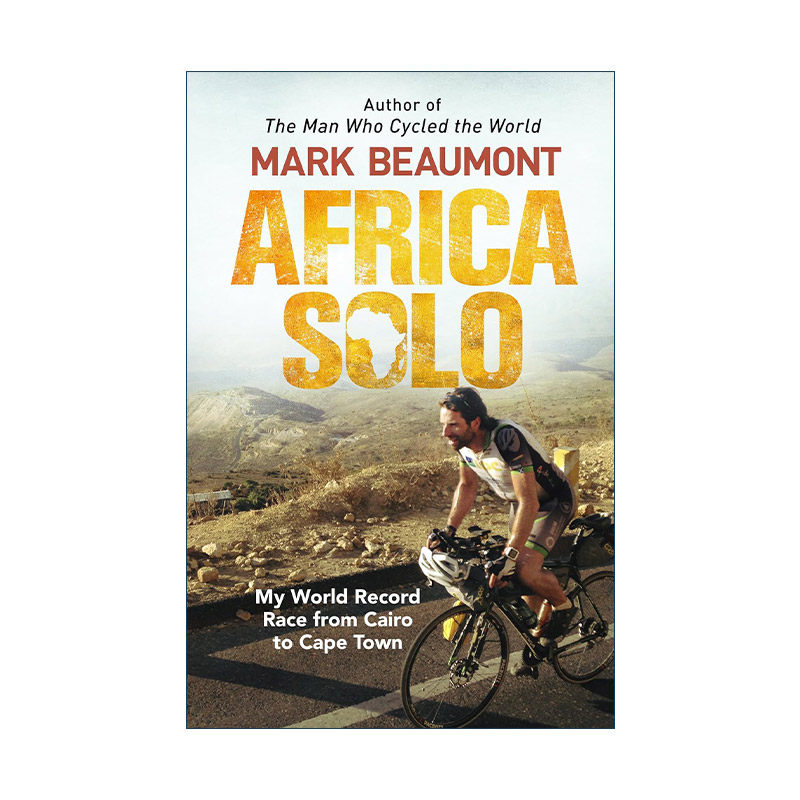 英文原版 Africa Solo 骑行非洲 从开罗到开普敦我的世界纪录 英国超耐力单车手马克.博蒙特 英文版 进口英语原版书籍