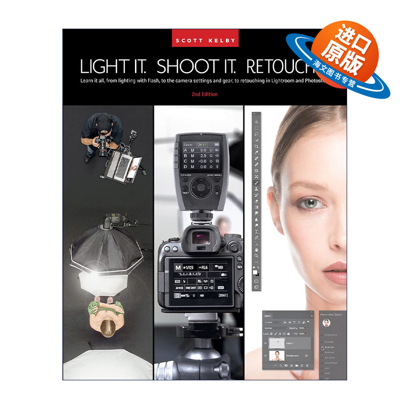 英文原版 Light It Shoot It Retouch It 布光 拍摄 修饰 斯科特?凯尔比影棚人像摄影全流程详解 第二版 Scott Kelby 英文版