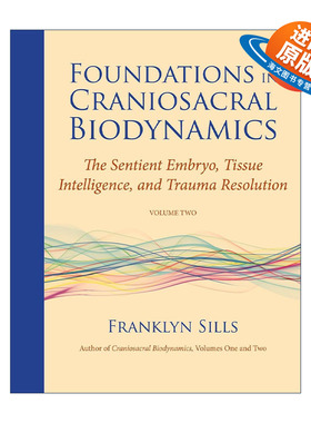 英文原版 Foundations in Craniosacral Biodynamics Volume Two 生物动力学颅骶疗法基础 卷二 有知觉的胚胎 组织智力和创伤解决