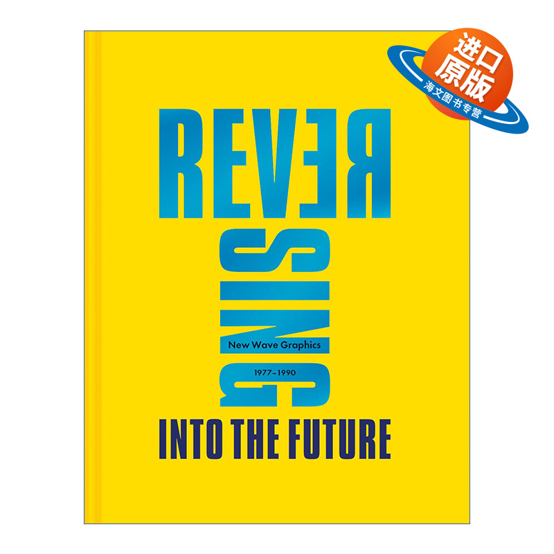 英文原版 Reversing Into the Future 逆转未来 新浪潮平面艺术设计 1977-1990 精装 英文版 进口英语原版书籍