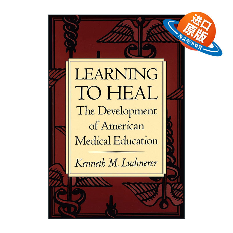英文原版 Learning to Heal 学会治愈 美国医学教育的发展 华盛顿大学医学院助理教授Kenneth M. Ludmerer英文版 进口英语原版书籍
