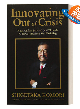 英文原版 Innovating Out of Crisis 灵魂经营 富士胶片的二次创业神话 商业管理 富士原CEO Shigetaka Komori 英文版 进口英语书