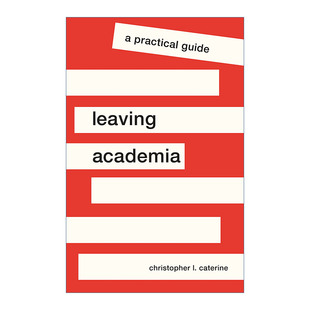 英文原版 Leaving Academia 离开学术界 实用指南 职业 转行 Christopher L. Caterine 英文版 进口英语原版书籍