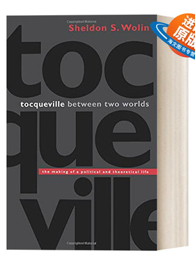 英文原版 Tocqueville between Two Worlds 两个世界间的托克维尔 一种政治和理论生活的形成 Sheldon S. Wolin 英文版 进口英语书
