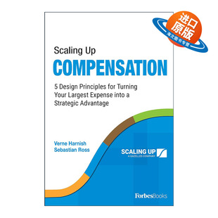 英文原版 Scaling Up Compensation 加薪 将大开支转化为战略优势的5个设计原则 有效薪酬制度 企业管理 Verne Harnish 英文版