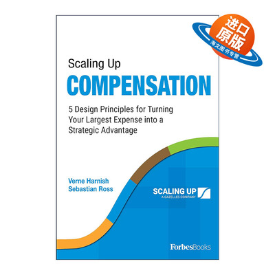 英文原版 Scaling Up Compensation 加薪 将大开支转化为战略优势的5个设计原则 有效薪酬制度 企业管理 Verne Harnish 英文版