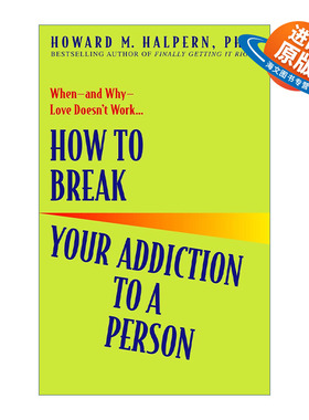 英文原版 How to Break Your Addiction to a Person 怎样离开他 让你就此走出阴霾 迈向属于你的快乐生活 情感 Howard M. Halpern