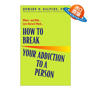 让你就此走出阴霾 Howard Addiction How Break 怎样离开他 Halpern 情感 英文原版 Your 快乐生活 Person 迈向属于你