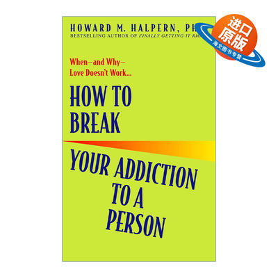 英文原版 How to Break Your Addiction to a Person 怎样离开他 让你就此走出阴霾 迈向属于你的快乐生活 情感 Howard M. Halpern