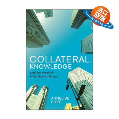 英文原版 Collateral Knowledge 担保论 全球金融市场中的法律推理 Annelise Riles 英文版 进口英语原版书籍