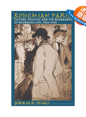 英文原版 Bohemian Paris 波西米亚巴黎 文化 政治和资产阶级生活的边界 1830—1930 Jerrold Seigel 英文版 进口英语原版书籍