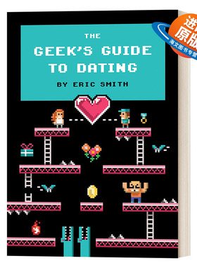 英文原版 The Geek's Guide to Dating 宅人约会指南 宅很好 一起宅更好 Eric Smith埃里克?史密斯 英文版 进口英语原版书籍