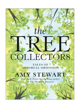 英文原版 The Tree Collectors 树木收藏家 爱树成痴者的故事 醉酒的植物学家作者艾米·斯图尔特 精装 英文版 进口英语原版书籍