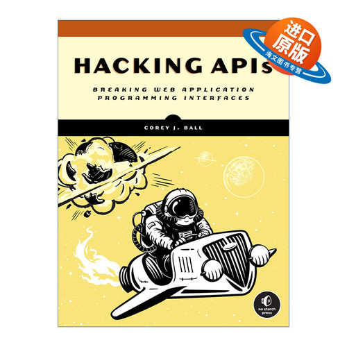 英文原版 Hacking APIs 破解API 破坏Web应用程序编程接口 计算机 Corey J. Ball 英文版 进口英语原版书籍