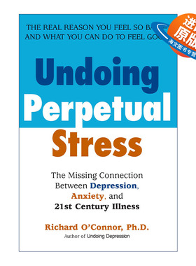 英文原版 Undoing Perpetual Stress 解除永久压力 抑郁 焦虑和21世纪疾病之间缺失的联系 Richard O'Connor 进口英语原版书籍