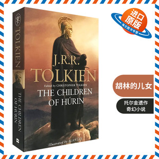 Tale Children 儿女 The Tolkien托尔金遗作 胡林 奇幻小说 英文原版 魔戒指环王前传 Hurin the 进口书籍正版 英文版