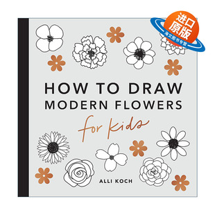 Alli Flowers Draw 英文原版 Kids 儿童5分钟绘画美术课程 Koch 有趣 How 现代花卉 Series 书籍 进口英语原版 For Modern