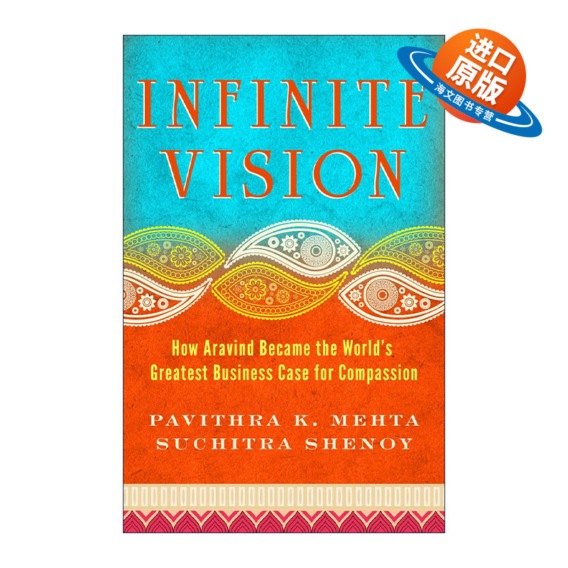 英文原版 Infinite Vision 无限愿景 亚拉文Aravind眼科医院如何成为世界上伟大的慈悲商业案例 Pavithra K. Mehta 英文版