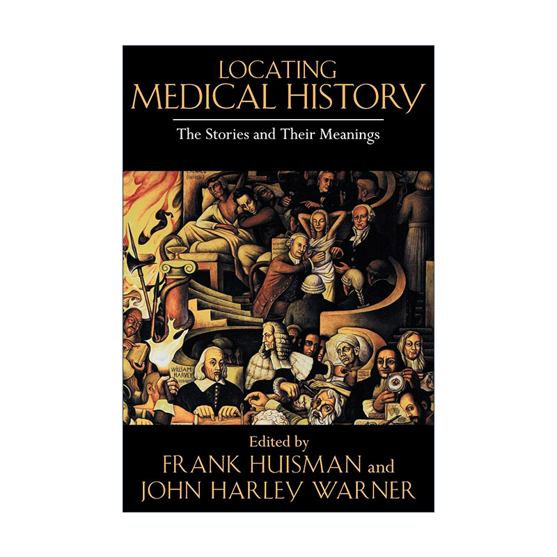 英文原版 Locating Medical History 定位医学史 故事及其意义 Frank Huisman 英文版 进口英语原版书籍