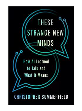 英文原版 These Strange New Minds 这些奇怪的新思维 AI人工智能如何学会说话及其意义 牛津大学认知神经科学教授 精装 英文版