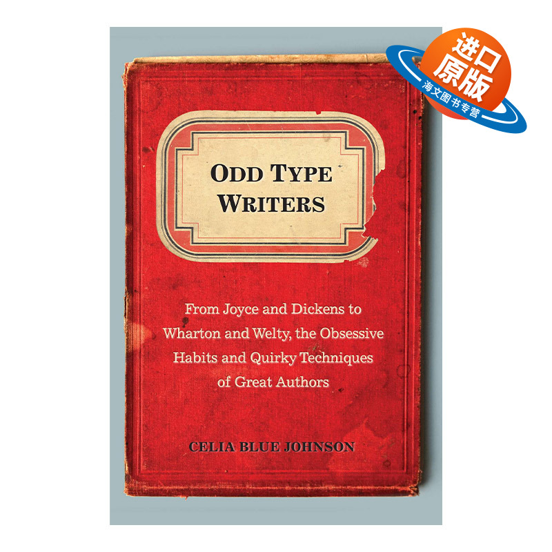 英文原版 Odd Type Writers 怪作家 从席勒的烂苹果到奥康纳的甜牙 Celia Blue Johnson 英文版 进口英语原版书籍