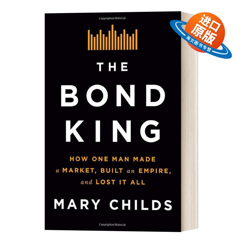 英文原版 The Bond King 债券之王 一个人如何创造市场 建立帝国 然后失去一切 精装人物传记 英文版 进口英语原版书籍