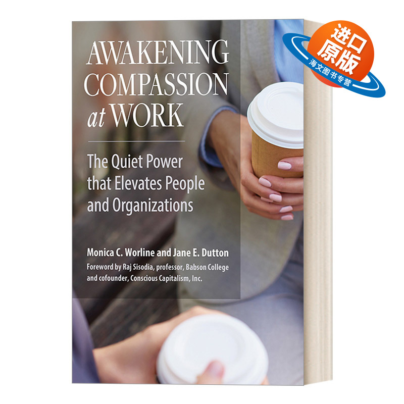 英文原版 Awakening Compassion at Work 唤醒职场同理心 提升人和组织的安静力量 商业管理 Monica C. Worline 进口英语原版书籍